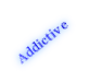 Addictive